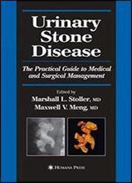 Urinary Stone Disease: The Practical Guide To Medical And Surgical Management (current Clinical Urology)