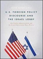 U.S. Foreign Policy Discourse And The Israel Lobby: The Clinton Administration And The Israeli-Palestinian Peace Process