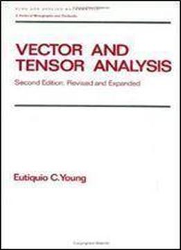 Vector And Tensor Analysis (monographs And Textbooks In Pure And Applied Mathematics, Vol. 172)