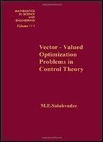 Vector-Valued Optimization Problems In Control Theory, Volume 148 (Mathematics In Science And Engineering)