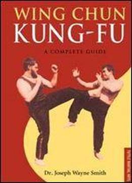 Wing Chun Kung-fu: A Complete Guide