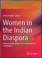 Women In The Indian Diaspora: Historical Narratives And Contemporary Challenges