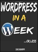 Wordpress In A Week ...Or Less