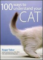 100 Ways To Understand Your Cat
