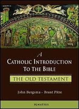 A Catholic Introduction To The Bible: The Old Testament
