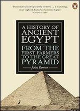 A History Of Ancient Egypt: From The First Farmers To The Great Pyramid