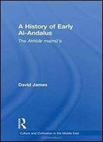 A History Of Early Al-Andalus: The Akhbar Majmua