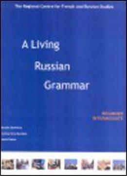 A Living Russian Grammar: Beginner, Intermediate