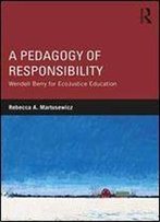 A Pedagogy Of Responsibility: Wendell Berry For Ecojustice Education