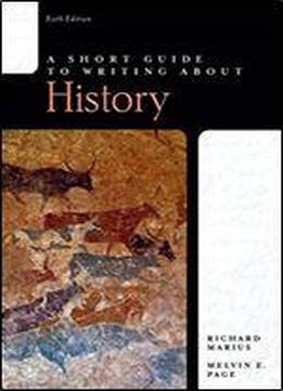 A Short Guide To Writing About History (short Guides)