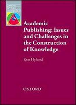 Academic Publishing: Issues And Challenges In The Construction Of Knowledge - Oxford Applied Linguistics