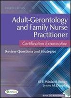 Adult-Gerontology And Family Nurse Practitioner Certification Examination: Review Questions And Strategies
