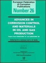 Advances In Corrosion Control And Materials In Oil And Gas Production (Efc26) (European Federation Of Corrosion Publications)