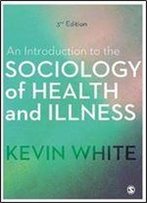 An Introduction To The Sociology Of Health And Illness