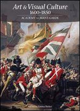 Art & Visual Culture 1600-1850: Academy To Avant-garde
