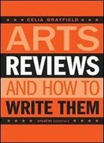 Arts Reviews: And How To Write Them (Creative Essentials)