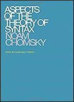 Aspects Of The Theory Of Syntax (The Mit Press)