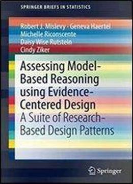 Assessing Model-based Reasoning Using Evidence- Centered Design: A Suite Of Research-based Design Patterns