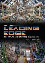 At The Leading Edge: The Atlas And Cms Lhc Experiments