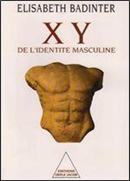 Badinter Elisabeth, 'xy : De L'identite Masculine'