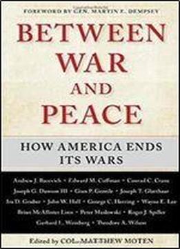 Between War And Peace: How America Ends Its Wars