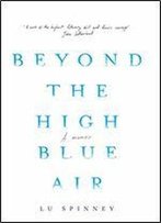 Beyond The High Blue Air: A Memoir