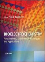Bioelectrochemistry: Fundamentals, Experimental Techniques And Applications