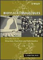 Biomacromolecules: Introduction To Structure, Function And Informatics