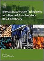 Biomass Fractionation Technologies For A Lignocellulosic Feedstock Based Biorefinery