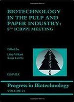 Biotechnology In The Pulp And Paper Industry: 8th Icbppi Meeting: Volume 21 (Progress In Biotechnology)