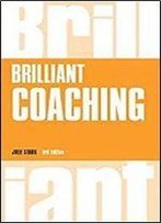 Brilliant Coaching 3e: How To Be A Brilliant Coach In Your Workplace (Brilliant Business)