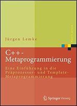 C++-metaprogrammierung: Eine Einfhrung In Die Prprozessor- Und Template-metaprogrammierung