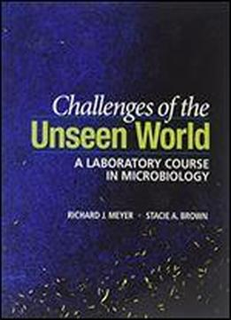 Challenges Of The Unseen World: A Laboratory Course In Microbiology