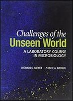 Challenges Of The Unseen World: A Laboratory Course In Microbiology