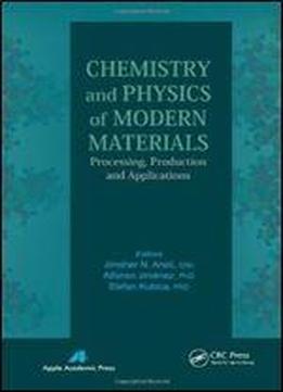 Chemistry And Physics Of Modern Materials: Processing, Production And Applications