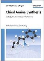 Chiral Amine Synthesis: Methods, Developments And Applications