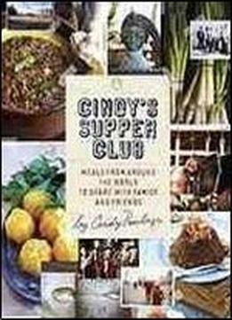 Cindy's Supper Club : Meals From Around The World To Share With Family And Friends