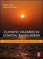 Climatic Hazards In Coastal Bangladesh: Non-Structural And Structural Solutions