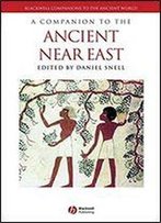 Companion To Ancient Near East (Blackwell Companions To The Ancient World)