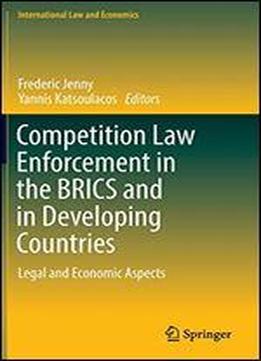 Competition Law Enforcement In The Brics And In Developing Countries: Legal And Economic Aspects