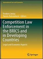 Competition Law Enforcement In The Brics And In Developing Countries: Legal And Economic Aspects