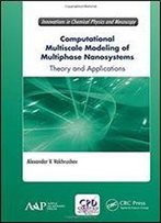 Computational Multiscale Modeling Of Multiphase Nanosystems: Theory And Applications