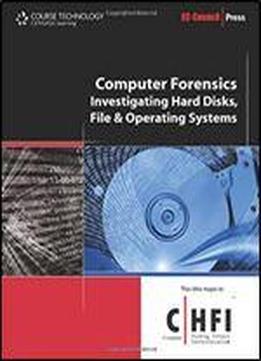 Computer Forensics: Hard Disk And Operating Systems (course Technology Ec-council Press)