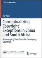 Conceptualizing Copyright Exceptions In China And South Africa: A Developing View From The Developing Countries