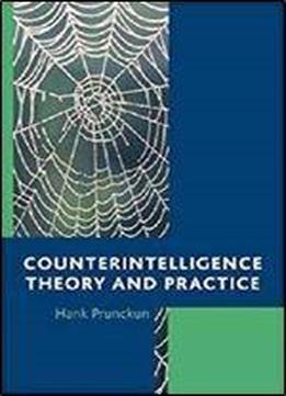 Counterintelligence Theory And Practice (security And Professional Intelligence Education Series)