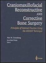 Craniomaxillofacial Reconstructive And Corrective Bone Surgery: Principles Of Internal Fixation Using Ao/Asif Technique