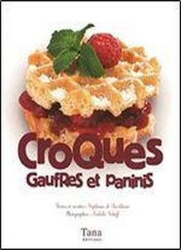 Croques, Gaufres Et Paninis