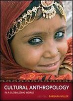 Cultural Anthropology In A Globalizing World