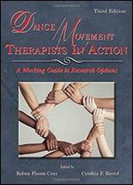 Dance/movement Therapists In Action: A Working Guide To Research Options