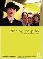 Daring To Play: A Brecht Companion